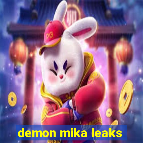 demon mika leaks